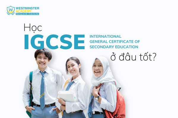 Học IGCSE ở đâu tốt