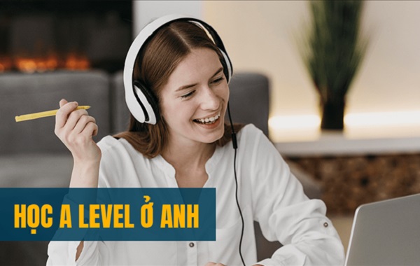 Học A level ở Việt Nam hay ở Anh?